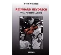 Reinhard Heydrich. Vita Pensiero Azione