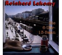 Reinhard Lakomy - Die 6-Uhr-13-Bahn