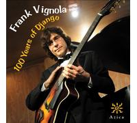 Reinhardt / Vignola - Frank Vignola: 100 Years of Django