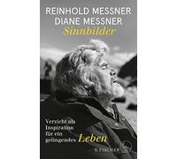 Reinhold Messner Di Sinnbilder: Verzicht als Inspiration für ein geling (Relié)