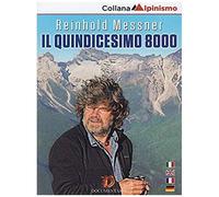 Reinhold Messner - Il Quindicesimo 8000 [Italian Edition]