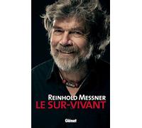 Reinhold Messner – Le Sur-Vivant – Biographie – Broché