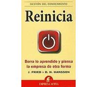 Reinicia: Borra Lo Aprendido Y Piensa La Empresa De Otra Forma
