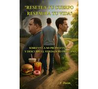 Reinicia tu Cuerpo, Restaura tu Vida: "Sobreviví a mi propio final... y descubrí el verdadero principio"