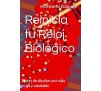 Reinicia tu Reloj Biológico: El arte de diseñar una vida larga y saludable