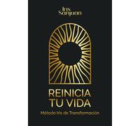 Reinicia tu vida: Método Iris de transformación personal