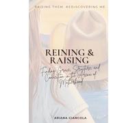 Reining & Raising: Finding Grace, Structure, and Connection in the Arena of Motherhood