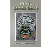 Reino de Dios, demonología y liberación: Curso comprensivo de liberación para líderes y pastores