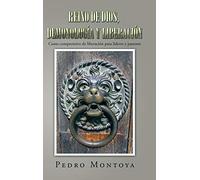 Reino De Dios, Demonología Y Liberación: Curso Comprensivo De Liberación Para Líderes Y Pastores