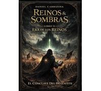 Reinos & Sombras. Libro II - Era de los Reinos: El Cónclave del Brazalete