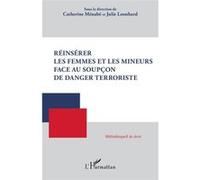 Réinsérer les femmes et les mineurs face au soupçon de danger terroriste Catherine Menabe (Auteur), Julie Leonhard (Auteur)