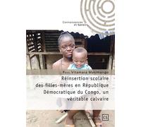 Réinsertion scolaire des filles-mères en République démocratique du Congo, un véritable calvair - Paul Vitamara Masimango - Connaissances Et Savoirs - broché - Essai