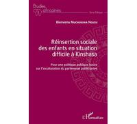 Réinsertion sociale des enfants en situation difficile à Kinshasa Pour une politique publique basée sur l'inculturation du partenariat public-privé - Bienvenu Muchukiwa Ngusu - L'harmattan - broché - 