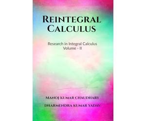 Reintegral Calculus Volume - II: Research in Integral Calculus Volume - II