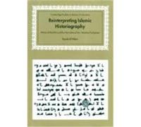 Reinterpreting Islamic Historiography, Cambridge Studies in Islamic Civilization Tayeb El-Hibri (Auteur)