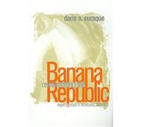 Reinterpreting the Banana Republic Dario A. Euraque (Auteur)
