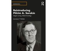 Reintroducing Pitirim A. Sorokin Integral, Loving, Global Sociology - Nichols, Lawrence T. - Routledge - ebook (ePub) - Livre