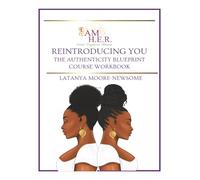 Reintroducing You: The Authenticity Blueprint Course Workbook