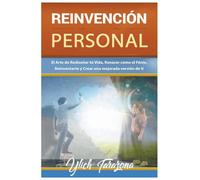 Reinvención Personal. El Arte De Rediseñar Tú Vida