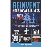 Reinvent Your Local Business with AI: A Step-by-Step Blueprint for Modernizing Sales, Service, and Operations