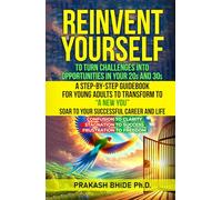 REINVENT YOURSELF TO TURN CHALLENGES INTO OPPORTUNITIES IN YOUR 2Os AND 30s: CONFUSION TO CLARITY, STAGNATION TO SUCCESS, FRUSTRATION TO FREEDOM