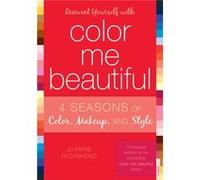 Reinvent Yourself with Color Me Beautiful by JoAnne Richmond Color Me Beautiful (Auteur)