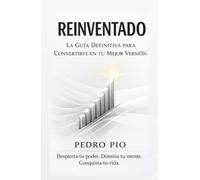 REINVENTADO la guia definitiva para convertirte en tu mejor version 'version DOM': despierta tu poder, domina tu mente, conquista tu vida