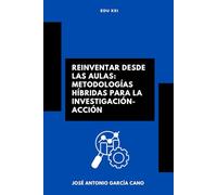Reinventar desde las Aulas: Metodologías Híbridas para la Investigación-Acción