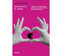 Reinventar el amor: Cómo el patriarcado sabotea las relaciones heterosexuales