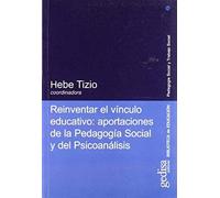 Reinventar El Vínculo Educativo : Aportaciones De La Pedagogía Social Y Del Psicoanálisis