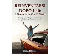 Reinventarsi dopo i 40: Il Nuovo Inizio Che Ti Meriti!