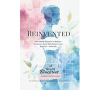 Reinvented: Your Midlife Blueprint to Balance Hormones, Boost Metabolism and Lose Body Fat - Naturally