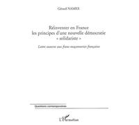Réinventer en France les principes d'une nouvelle démocratie "solidariste" Lettre ouverte aux franc-maçonneries françaises - Gérard Namer - L'harmattan - broché - Essai