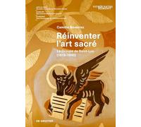 Réinventer L’art Sacré: Le Groupe De Saint-luc 1919-1945
