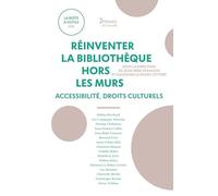 Réinventer la bibliothèque hors les murs: Accessibilité, droits culturels