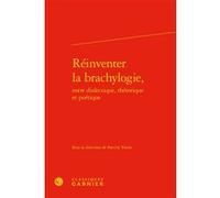Réinventer la brachylogie, Collectif (Auteur), Patrick Voisin (Editeur du volume)
