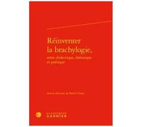 Réinventer La Brachylogie, Entre Dialectique, Rhétorique Et Poétique