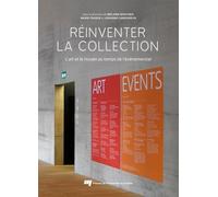 Réinventer La Collection - L'art Et Le Musée Au Temps De L'événementiel