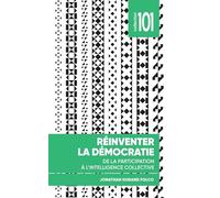 Réinventer la démocratie: De la participation à l'intelligence collective