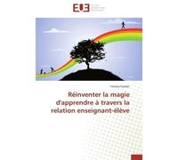 Réinventer la magie d'apprendre à travers la relation enseignant-élève - Tamara Ouellet - Universitaires Europeennes - broché - Essai