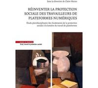 Réinventer la protection sociale des travailleurs de plateformes numériques Claire Marzo (Auteur)