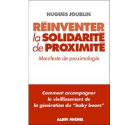 Réinventer la solidarité de proximité Manifeste de proximologie - Hugues Joublin - Albin Michel - broché - Essai