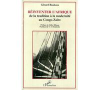 Réinventer l'Afrique De la tradition à la modernité au Congo-Zaïre - Gerard Buakasa - L'harmattan - broché - Livre