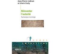 Réinventer l'autorité Alain Eraly (Auteur), Jean-Pierre Lebrun (Auteur)