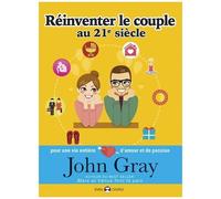 Réinventer Le Couple Au 21e Siècle - Pour Une Vie Entière D'amour Et De Passion
