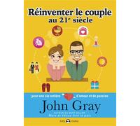 Réinventer le couple au 21ème siècle - John Gray - De L'eveil Eds - broché - Guide