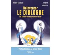 Valérie Gauthier – Réinventer le dialogue – Du savoir‑être au savoir‑relier – Broché
