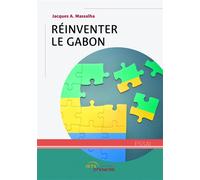 Réinventer le Gabon - Jacques A. Massalha - Jets D'encre - broché - Essai