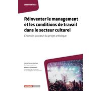 Réinventer le management et les conditions de travail dans le secteur culturel: L'humain au cœur du projet artistique