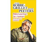 Réinventer le roman: Entretiens inédits